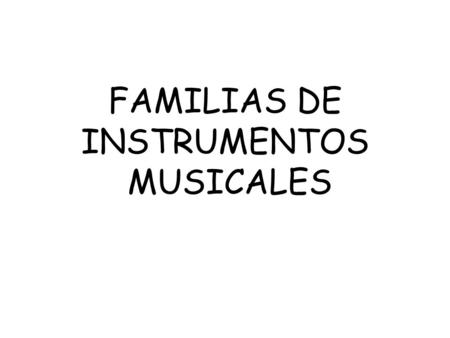 FAMILIAS DE INSTRUMENTOS MUSICALES