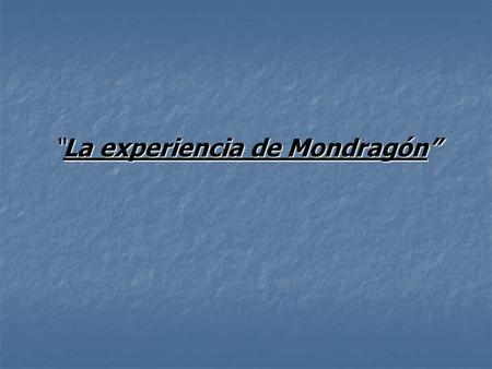 “La experiencia de Mondragón”. Ubicación geográfica.