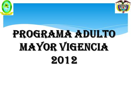 PROGRAMA ADULTO MAYOR VIGENCIA 2012