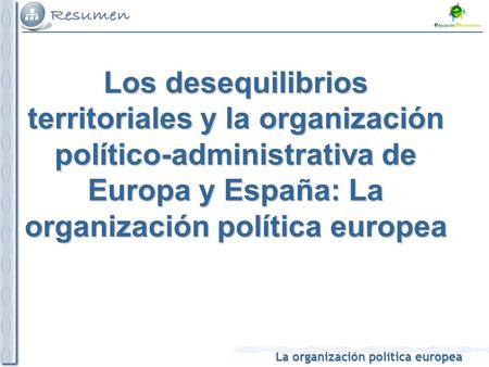 Los desequilibrios territoriales y la organización político-administrativa de Europa y España: La organización política europea.