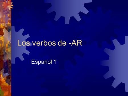 Los verbos de -AR Español 1. Subject Pronouns  Yo = INosotros = We  Tú = you (informal)Vosotros = You all (informal)  El = heEllos = They  Ella =