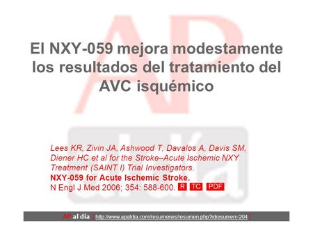 El NXY-059 mejora modestamente los resultados del tratamiento del AVC isquémico Lees KR, Zivin JA, Ashwood T, Davalos A, Davis SM, Diener HC et al for.