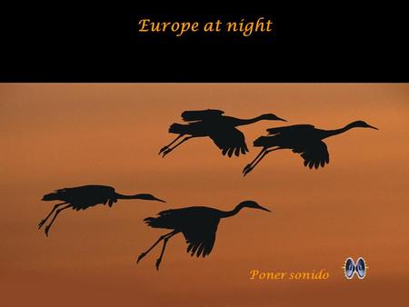 Europe at night Poner sonido OUR ITINERARY AROUND EUROPE AT NIGHT.