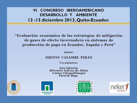 VI CONGRESO IBEROAMERICANO DESARROLLO Y AMBIENTE 12 -13 diciembre 2013, Quito-Ecuador. “Evaluación económica de las estrategias de mitigación de gases.