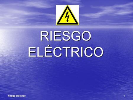 RIESGO ELÉCTRICO riesgo eléctrico.