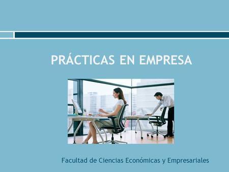 PRÁCTICAS EN EMPRESA Facultad de Ciencias Económicas y Empresariales.