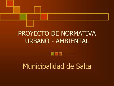 PROYECTO DE NORMATIVA URBANO - AMBIENTAL Municipalidad de Salta.