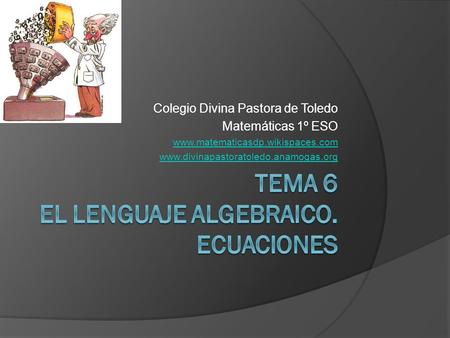 Colegio Divina Pastora de Toledo Matemáticas 1º ESO www.matematicasdp.wikispaces.com www.divinapastoratoledo.anamogas.org.