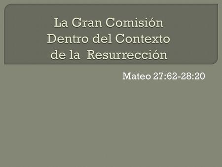 La Gran Comisión Dentro del Contexto de la Resurrección