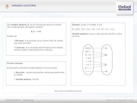 1º BACHILLERATO | Matemáticas © Oxford University Press España, S.A. 2008 Hacer clic en la pantalla para avanzar VARIABLE ALEATORIA Errores comunes Es.