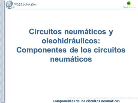Tema 2. Componentes de los circuitos neumáticos.