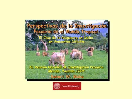 Perspectivas de la Investigación Pecuaria en el Mundo Tropical: El Caso de la Respuesta en Leche en Ambientes Difíciles Perspectivas de la Investigación.