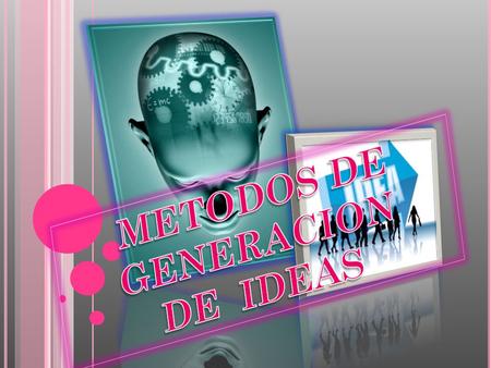 METODOS DE GENERACION DE IDEAS.