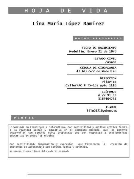 H O J A D E V I D A Lina Maria López Ramírez D A T O S P E R S O N A L E S FECHA DE NACIMIENTO Medellín, Enero 21 de 1976 ESTADO CIVIL casada CÉDULA DE.