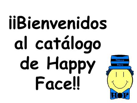 ¡¡Bienvenidos al catálogo de Happy Face!!