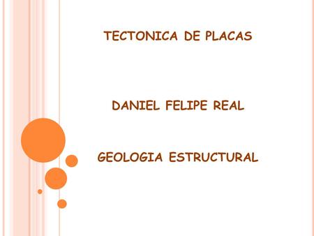 TECTONICA DE PLACAS DANIEL FELIPE REAL GEOLOGIA ESTRUCTURAL