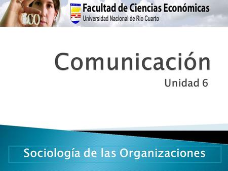 Unidad 6 Sociología de las Organizaciones. Información.