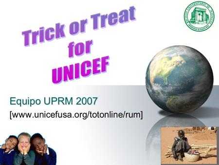 Equipo UPRM 2007 [www.unicefusa.org/totonline/rum]