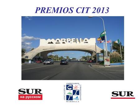 PREMIOS CIT 2013. Premiados edición 2011 Como en años anteriores, el 29 de Noviembre tendrá lugar en Marbella la XIV edición de los premios empresariales.