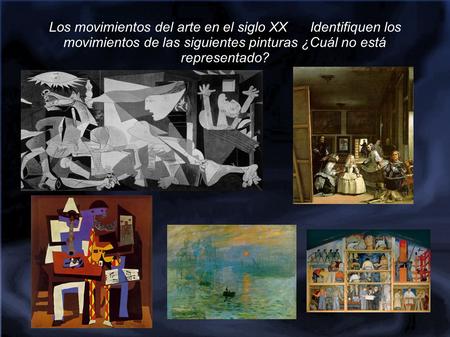 Los movimientos del arte en el siglo XX Identifiquen los movimientos de las siguientes pinturas ¿Cuál no está representado? 1.