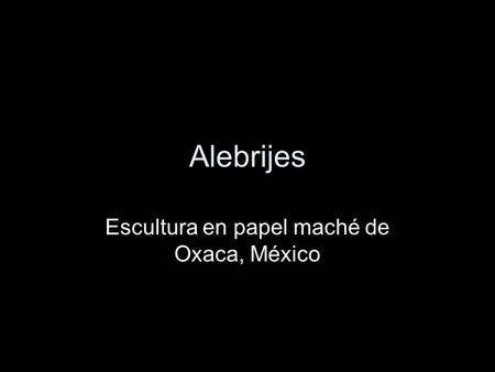 Escultura en papel maché de Oxaca, México