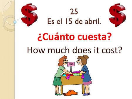 ¿Cuánto cuesta? How much does it cost?
