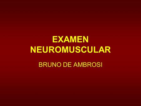 EXAMEN NEUROMUSCULAR BRUNO DE AMBROSI.