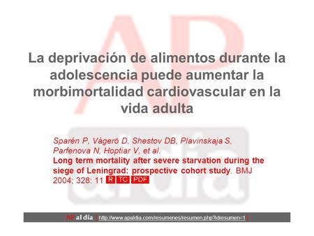 La deprivación de alimentos durante la adolescencia puede aumentar la morbimortalidad cardiovascular en la vida adulta Sparén P, Vågerö D, Shestov DB,
