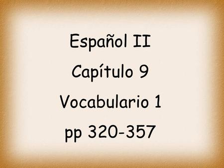 Español II Capítulo 9 Vocabulario 1 pp 320-357 Árido (a)