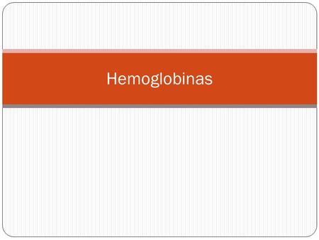 Hemoglobinas.