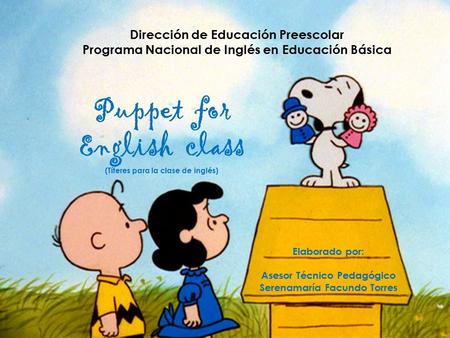 Dirección de Educación Preescolar Programa Nacional de Inglés en Educación Básica Puppet for English class (Títeres para la clase de inglés) Elaborado.