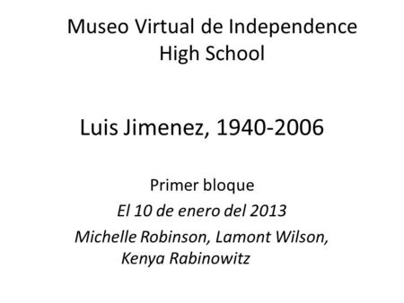 Luis Jimenez, Museo Virtual de Independence High School