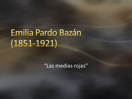 “Las medias rojas” ¿Cómo se explica el éxito literario de Pardo Bazán? ¿En cuáles áreas fue Pardo Bazán una pionera?