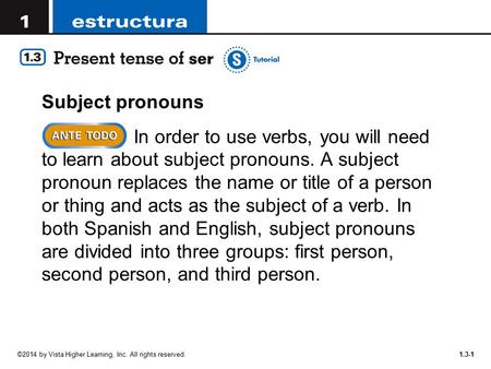 Subject pronouns In order to use verbs, you will need to learn about subject pronouns. A subject pronoun replaces the name or title of a person or thing.