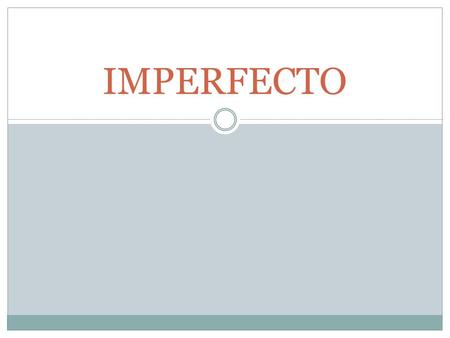 IMPERFECTO. Usos del Imperfecto To make descriptions in the past When one action was happening simultaneously to another To narrate tales/ background.
