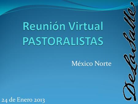 24 de Enero 2013 México Norte.  Participación simultánea.  Análisis Académico.  Las propuestas son aportaciones valiosas que ya estudiadas y aprobadas.