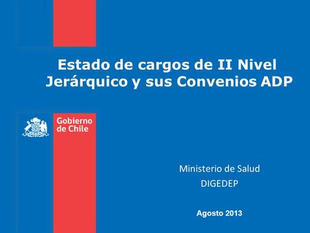 Estado de cargos de II Nivel Jerárquico y sus Convenios ADP Ministerio de Salud DIGEDEP Agosto 2013.