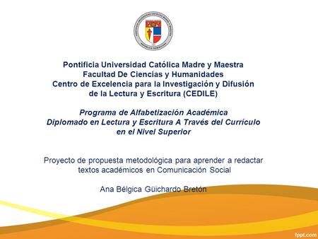 Pontificia Universidad Católica Madre y Maestra Facultad De Ciencias y Humanidades Centro de Excelencia para la Investigación y Difusión de la Lectura.