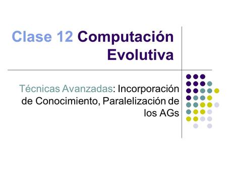 Clase 12 Computación Evolutiva
