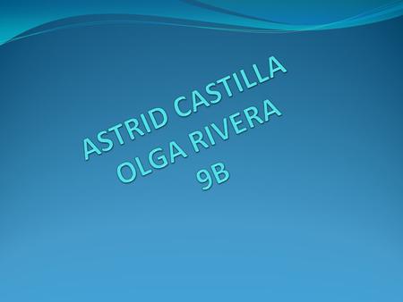 ASTRID CASTILLA OLGA RIVERA 9B