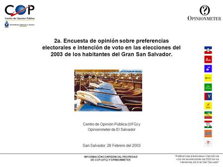 INFORMACIÓN CONFIDENCIAL PROPIEDAD DE COP (UFG) Y OPINIONMETER “Preferencias electorales e intención de voto de las elecciones del 2003 de los habitantes.