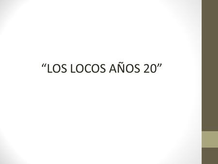 “LOS LOCOS AÑOS 20”.