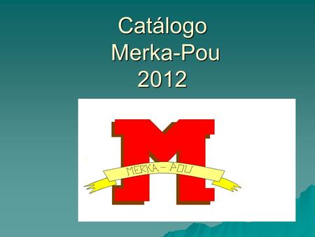 Catálogo Merka-Pou 2012. Somos una cooperativa Asturiana de Posada de Llanera. En Mercapou vendemos pulseras, anillos, collares y carteras hechas a manos;
