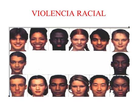 VIOLENCIA RACIAL.