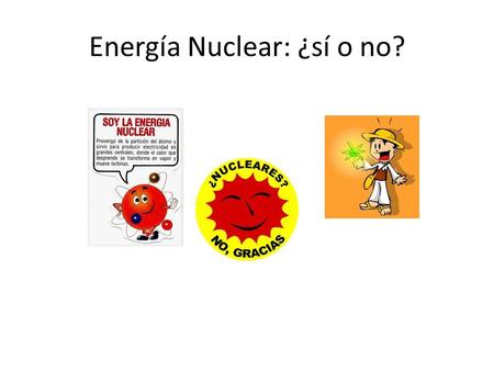 Energía Nuclear: ¿sí o no?. El pecado original de la energía nuclear El mundo se enteró que la energía nuclear existía por la explosión de dos bombas.