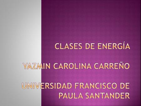 CLASES DE ENERGIA ENERGIAS RENOVABLES FUENTES DE ENERGIAS RENOVABLES