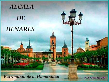 ALCALA DE HENARES Patrimonio de la Humanidad JCA-Octubre 2007.