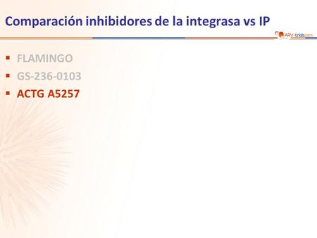 Comparación inhibidores de la integrasa vs IP  FLAMINGO  GS-236-0103  ACTG A5257.