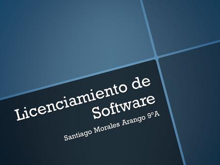 Licenciamiento de Software Santiago Morales Arango 9°A.