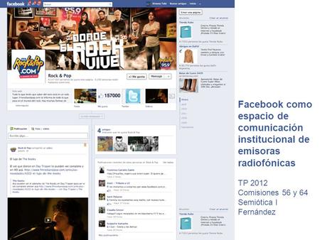 Facebook como espacio de comunicación institucional de emisoras radiofónicas TP 2012 Comisiones 56 y 64 Semiótica I Fernández.